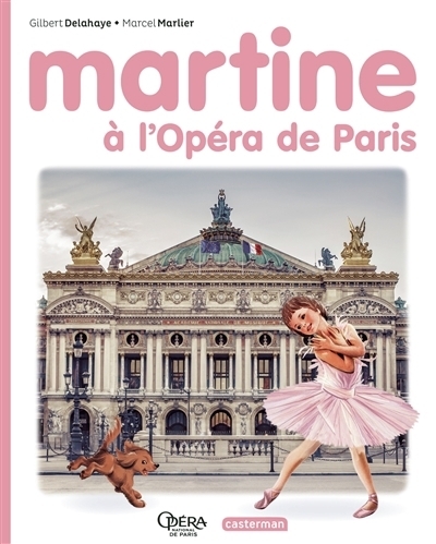 Martine à l'Opéra de Paris | Delahaye, Gilbert (Auteur) | Marlier, Marcel (Illustrateur)