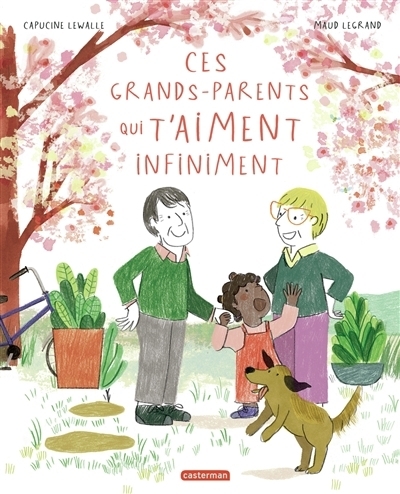 Ces grands-parents qui t'aiment infiniment | Lewalle, Capucine (Auteur) | Legrand, Maud (Illustrateur)