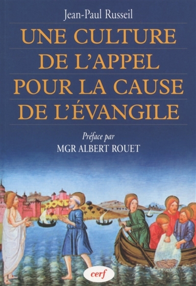 Une culture de l'appel pour la cause de l'Evangile : pour une théologie des vocations aux ministères diocésains | Russeil, Jean-Paul (Auteur)