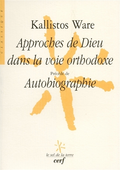 Approches de Dieu dans la voie orthodoxe ; Autobiographie | Ware, Kallistos (Auteur)
