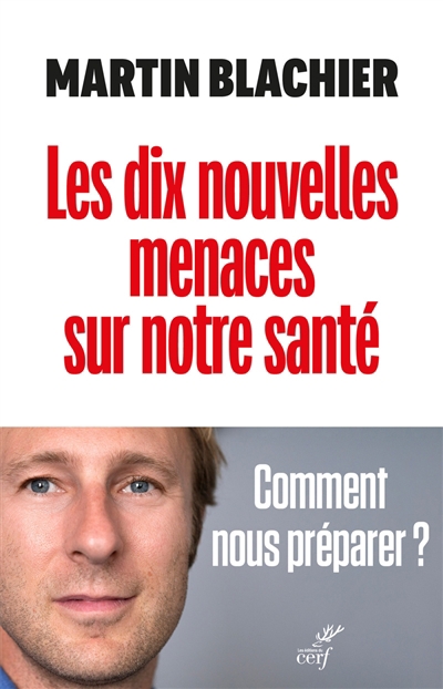 dix nouvelles menaces sur notre santé (Les): la nouvelle condition humaine   | Blachier, Martin