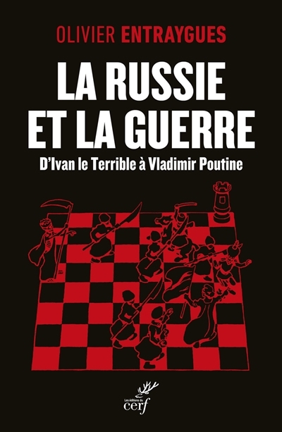 La Russie et la guerre : d'Ivan le Terrible à Vladimir Poutine  | Entraygues, Olivier