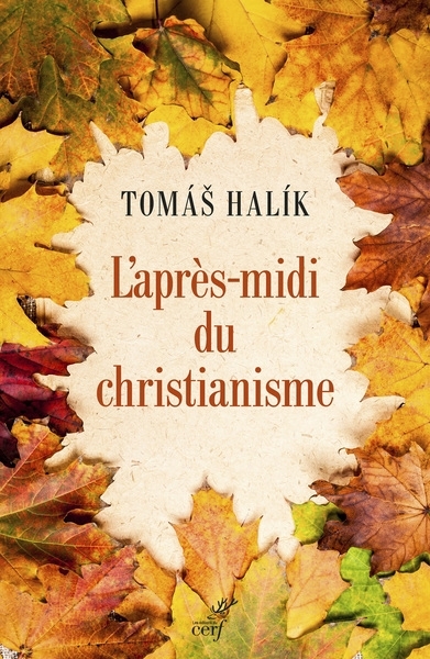 L'après-midi du christianisme : le courage du changement | Halik, Tomas