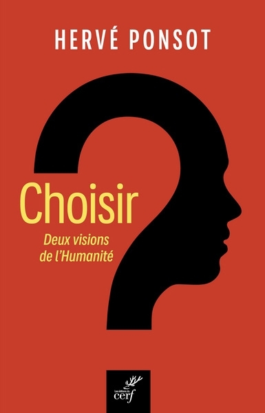 Choisir : deux visions de l'humanité | Ponsot, Hervé (Auteur)