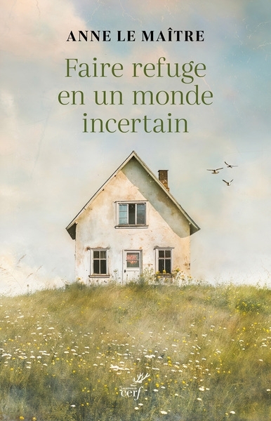 Faire refuge en un monde incertain | Le Maître, Anne