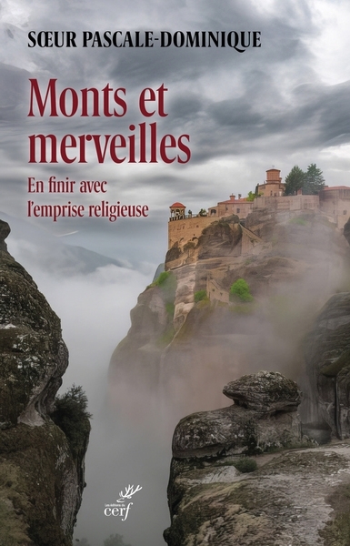 Monts et merveilles : en finir avec l'emprise religieuse | Nau, Pascale-Dominique (Auteur)