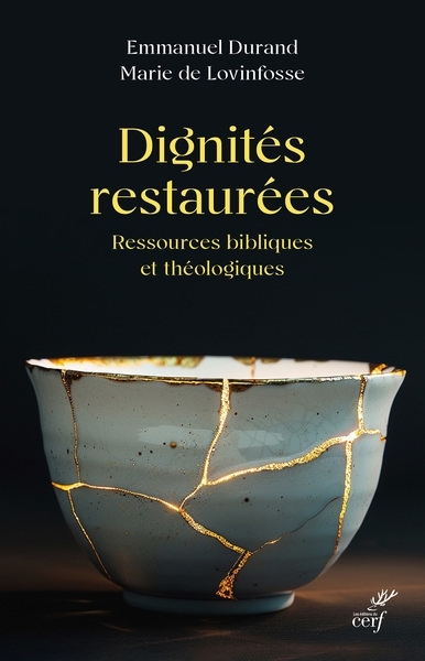 Dignités restaurées : ressources bibliques et théologiques | Durand, Emmanuel | Lovinfosse, Marie de