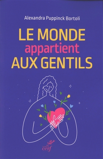 Le monde appartient aux gentils | Puppinck-Bortoli, Alexandra