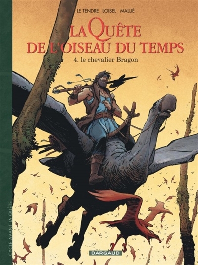 La quête de l'oiseau du temps : avant la quête T.04 - Le chevalier Bragon | Le Tendre, Serge