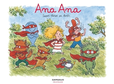 Ana Ana T.05 - Super-héros en herbe | Dormal, Alexis
