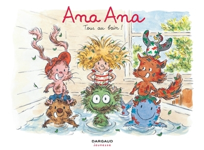 Ana Ana T.06 - Tous au bain ! | Dormal, Alexis