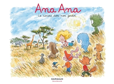Ana Ana T.09 - La savane dans mon jardin | Dormal, Alexis