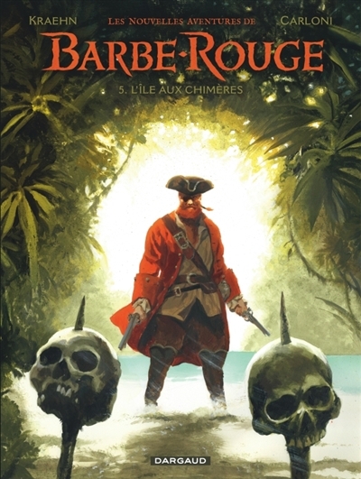 Les nouvelles aventure de Barbe-Rouge T.05 - L'île aux chimères | Kraehn, Jean-Charles (Auteur) | Carloni, Stefano (Illustrateur)