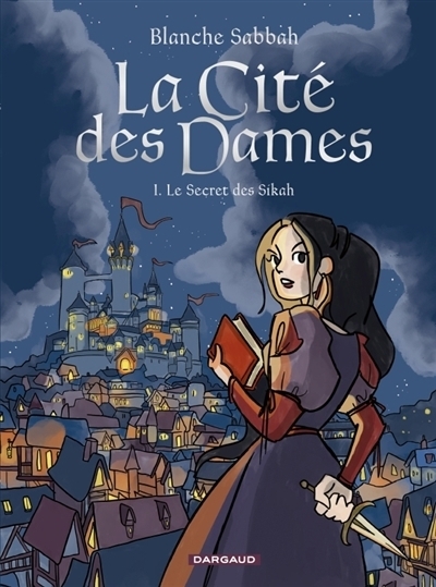 La cité des dames T.01 - Le secret des Sikah | Sabbah, Blanche (Auteur)