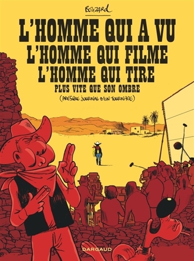 L'homme qui a vu l'homme qui filme l'homme qui tire plus vite que son ombre : (presque journal d'un tournage) | Bouzard, Guillaume (Auteur)