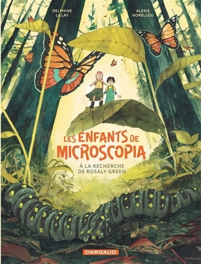 À la recherche de Rosaly Green T.01 - Les enfants de Microscopia | Le Lay, Delphine (Auteur) | Horellou, Alexis (Illustrateur)
