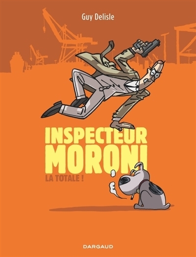 Inspecteur Moroni : La totale (Intégrale) | Delisle, Guy