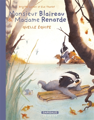 Monsieur Blaireau et Madame Renarde T.03 - Quelle équipe | Luciani, Brigitte (Auteur) | Tharlet, Eve (Illustrateur)