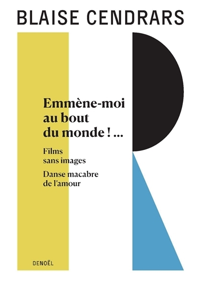 Emmène-moi au bout du monde ! ... ; Films sans images ; Danse macabre de l'amour | Cendrars, Blaise 