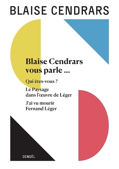 Blaise Cendrars vous parle... ; Qui êtes-vous ? ; Le paysage dans l'oeuvre de Léger | Cendrars, Blaise 