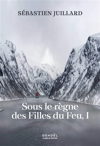 Sous le règne des filles du feu T.01 | Juillard, Sébastien