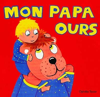 Mon papa ours | Texier, Ophélie