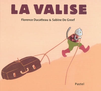 valise (La) | Ducatteau, Florence (Auteur) | De Greef, Sabine (Illustrateur)