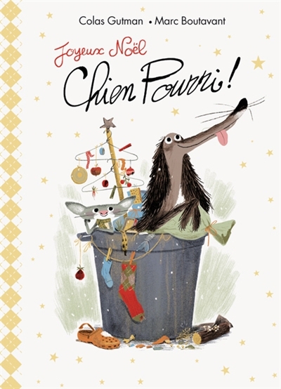 Joyeux Noël Chien Pourri ! | Gutman, Colas (Auteur) | Boutavant, Marc (Illustrateur)