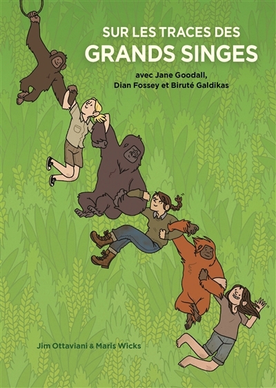 Sur les traces des grands singes avec Jane Goodall, Dian Fossey et Biruté Galdikas | Ottaviani, Jim (Auteur) | Wicks, Maris (Illustrateur)