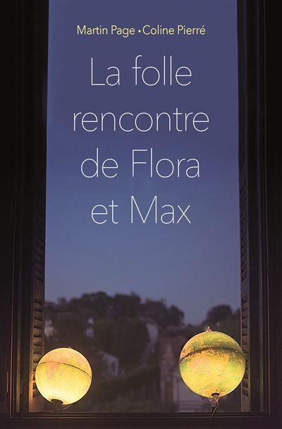 folle rencontre de Flora et Max (La) | Pierré, Coline | Page, Martin