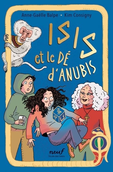 Isis et le dé d'Anubis | Balpe, Anne-Gaëlle (Auteur) | Consigny, Kim (Illustrateur)