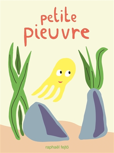 Petite pieuvre | Fetjö, Raphaël