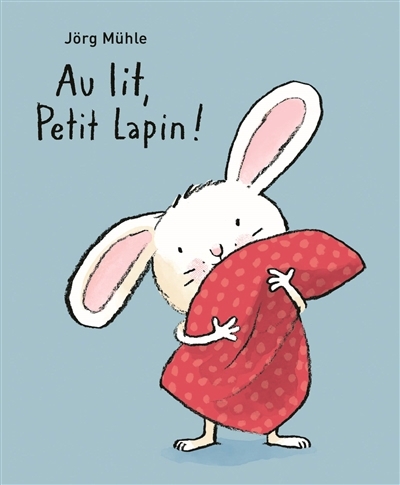 Au lit, Petit Lapin ! | Mühle, Jörg