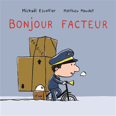 Bonjour facteur | Escoffier, Michaël