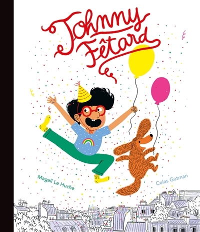 Johnny Fêtard | Gutman, Colas (Auteur) | Le Huche, Magali (Illustrateur)