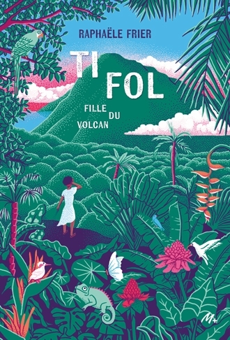 Ti Fol : fille du volcan | Frier, Raphaële 