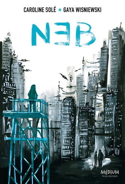 NEB | Solé, Caroline (Auteur) | Wisniewski, Gaya (Illustrateur)