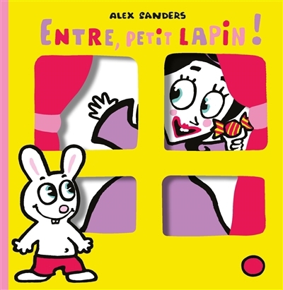 Entre, petit lapin ! | Sanders, Alex (Auteur)