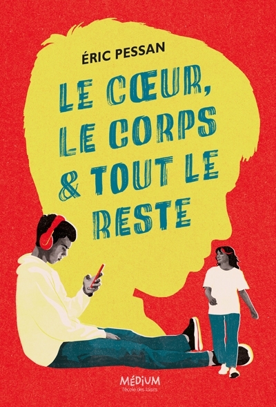 Le coeur, le corps et tout le reste | Pessan, Eric (Auteur)