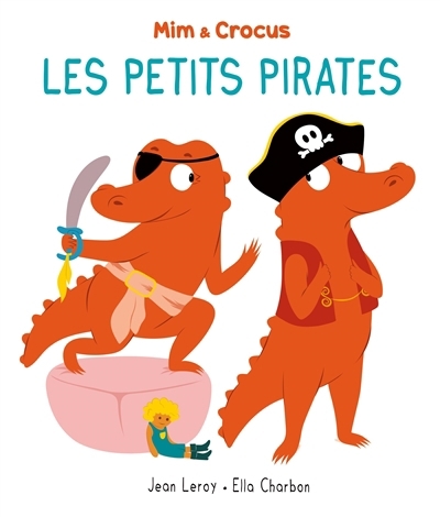 Mim et Crocus : les petits pirates | Leroy, Jean (Auteur) | Charbon, Ella (Illustrateur)