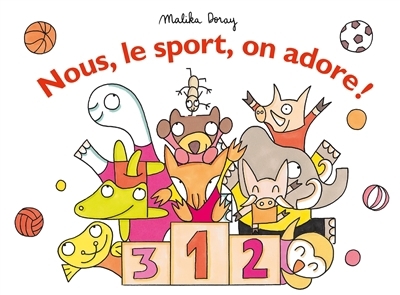 Nous, le sport, on adore ! | Doray, Malika 