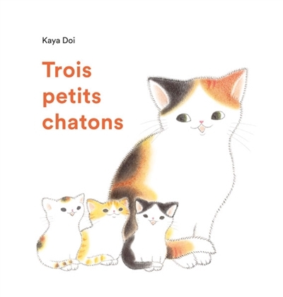 Trois petits chatons | Doi, Kaya (Auteur)