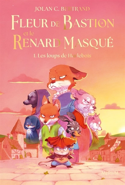 Fleur de Bastion T.01 - Loups de Hurlebois (Les) | Bertrand, Jolan C. (Auteur)