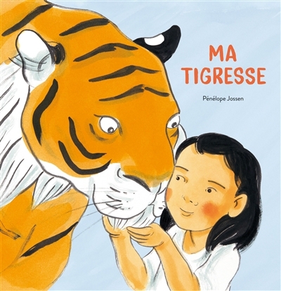 Ma tigresse | Jossen, Pénélope (Auteur)