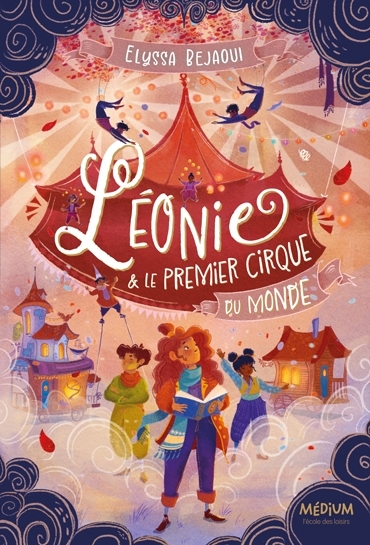 Léonie & le premier cirque du monde | Bejaoui, Elyssa (Auteur)