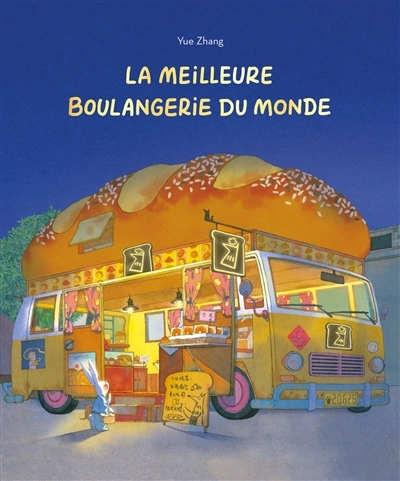 meilleure boulangerie du monde (La) | Zhang, Yue (Auteur)