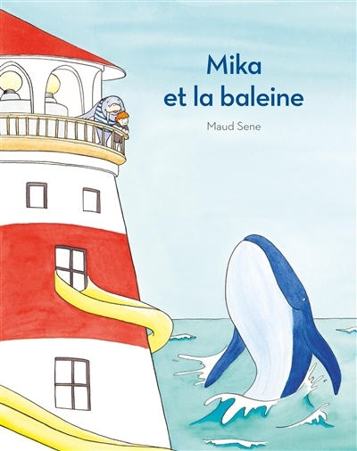 Mika et la baleine | Sene, Maud (Auteur)