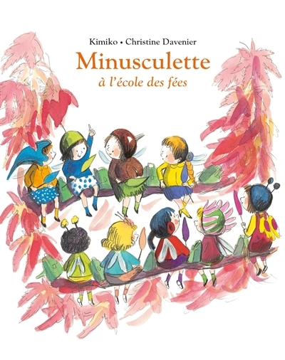 Minusculette à l'école des fées | Kimiko (Auteur) | Davenier, Christine (Illustrateur)