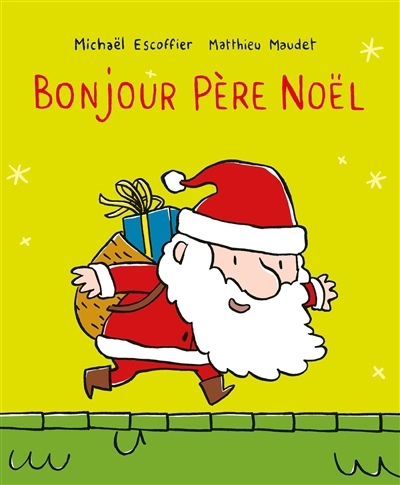 Bonjour Père Noël | Escoffier, Michaël (Auteur) | Maudet, Matthieu (Illustrateur)