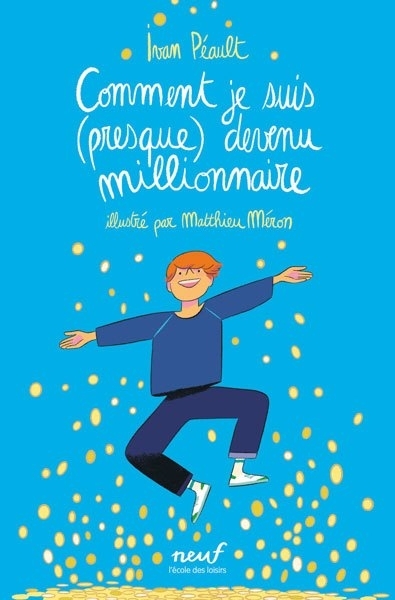 Comment je suis (presque) devenu millionnaire | Péault, Ivan (Auteur) | Méron, Matthieu (Illustrateur)